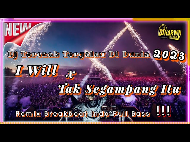 Dj Terenak Tergalau Di Dunia 2023 | Dj I Will X Tak Segampang Itu Remix Breakbeat Indo Full Bass !!! class=