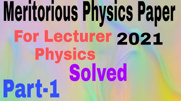 Meritorious Physics Paper l Lecturer Physics l Analysis and Solutions l Answer key