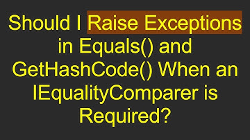 Should I Raise Exceptions in Equals() and GetHashCode() When an IEqualityComparer is Required?