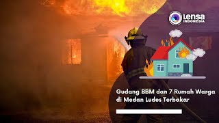 Gudang BBM dan 7 Rumah Warga di Medan Ludes Terbakar