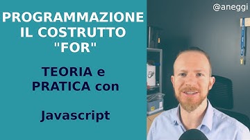 Introduzione Programmazione (il costrutto/ciclo FOR) alcuni esempi con Javascript