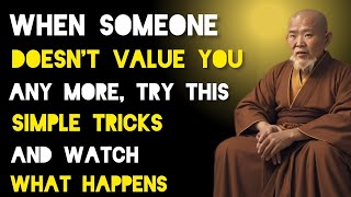 When Someone Doesn't Value You Anymore, Try This Simple Trick And Watch What Happens - Zen/Buddhism