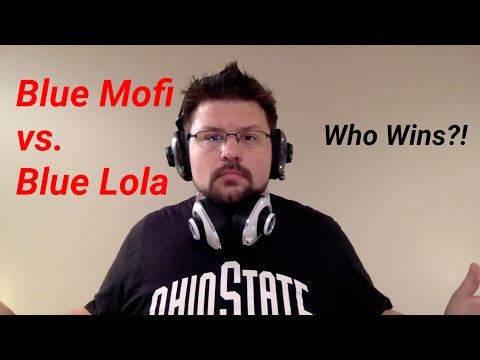 Blue Mofi vs. Blue Lola, which to choose? Review!