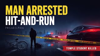Man Arrested in Hit-and-Run That Killed Temple University Student in Philadelphia