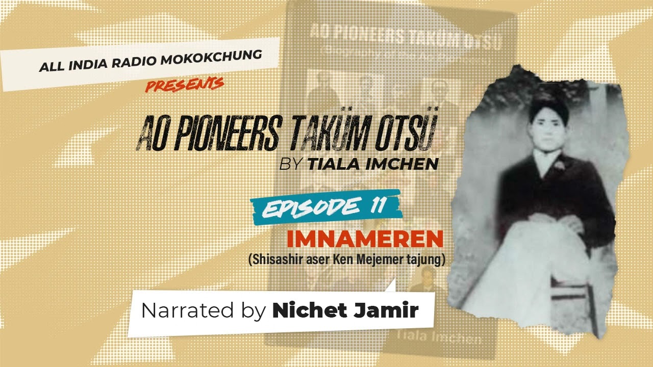 AO PIONEERS TAKÜM OTSÜ BY TIALA IMCHEN | EPISODE 11 | IMNAMEREN