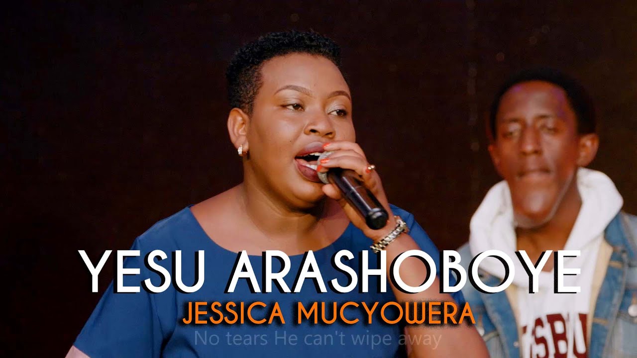 YESU ARASHOBOYE Official VideoJESSICA MUCYOWERA