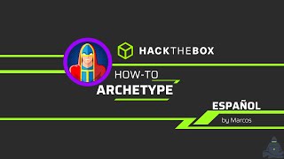 HackTheBox - Starting Point  ARCHETYPE - Español