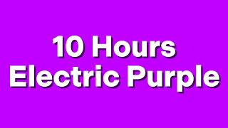 10Hours of Electric Purple Screen-Neon Ambient Mood Light(でんきむらさき/Purpura Electrico)-10Hours