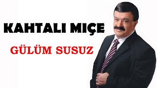 Kahtalı Mıçe - Gülüm Susuz © 2008 [Ulusu Müzik] Resimi