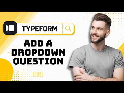 How to Add a Dropdown Question in Typeform in 2026