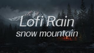 Snowy Mountain Cabin in Rainy Night 🌧️  Lofi HipHop / Ambient 🎧 Lofi Rain [Beats To Relax / Piano] by Lofi Rain 354 views 1 month ago 1 hour, 2 minutes