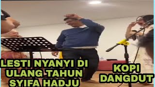 Lesti nyanyi di ulang tahun shifa hadju | kopi dangdut