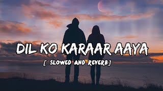Dil Ko Karaar Aaya - (Slowed Reverb Lofi) | Yasser desai | Neha Kakkar Song|@Indian Song|VK AUDIO
