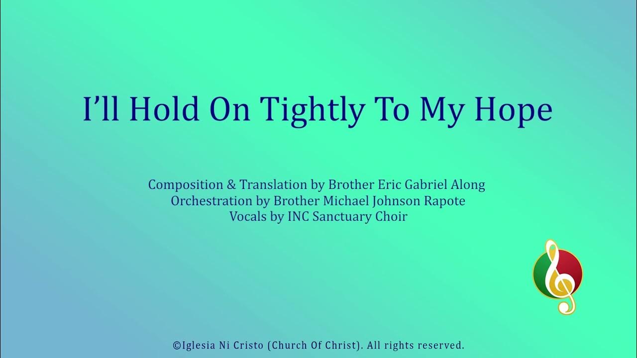I'll Hold On Tightly To My Hope I'll Hold On Tightly To My Hope