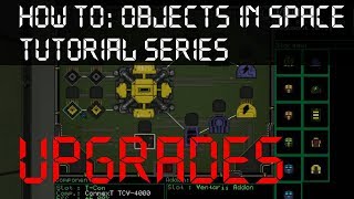 How to: Objects in Space - Ship Upgrades, Modules, and Components Tutorial