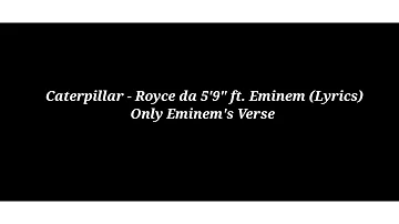 Caterpillar - Royce da 5'9" ft. Eminem (Lyrics) Eminem's Verse