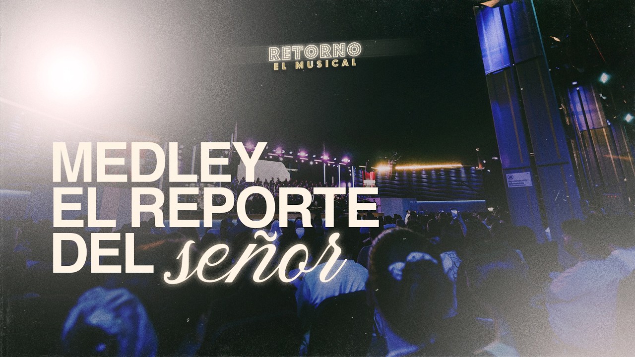 Medley El Reporte del Señor // Retorno El Musical [En Vivo] //@CCINT Music​