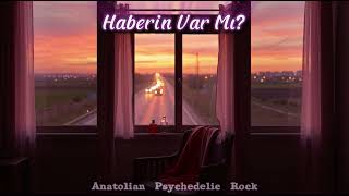 Haberin Var Mı? - Anatolian Psychedelic Rock