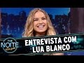 The Noite (15/04/16) Entrevista com Lua Blanco