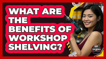What Are The Benefits Of Workshop Shelving?