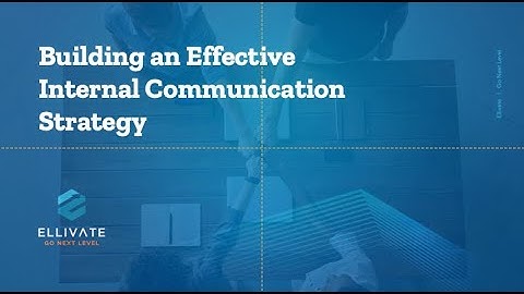 Building an Effective Internal Communication Strategy: Tips and Best Practices