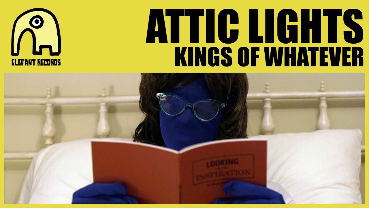 ATTIC LIGHTS - Kings Of Whatever [Official]