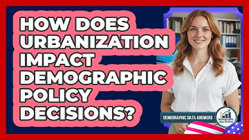 How Does Urbanization Impact Demographic Policy Decisions? - Demographic Data Answers
