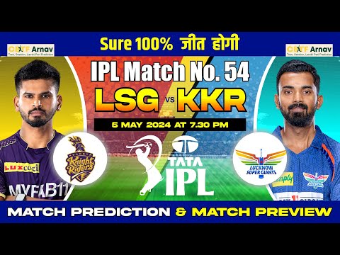 Lucknow vs Kolkata IPL 2024 Match No. 54 Prediction Today 