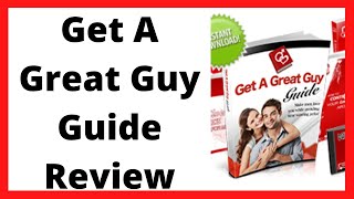 Get A Great Guy Guide Review