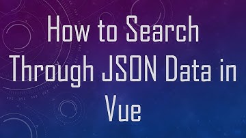 How to Search Through JSON Data in Vue