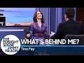 What's Behind Me? with Tina Fey