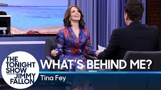 What's Behind Me? with Tina Fey