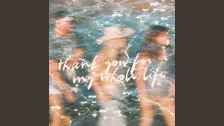 Thank You For My Whole Life