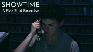 SHOWTIME | A Five-Shot Film Exercise