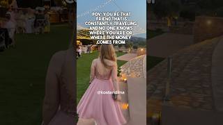 When you are constantly traveling and no one know where the money is coming from