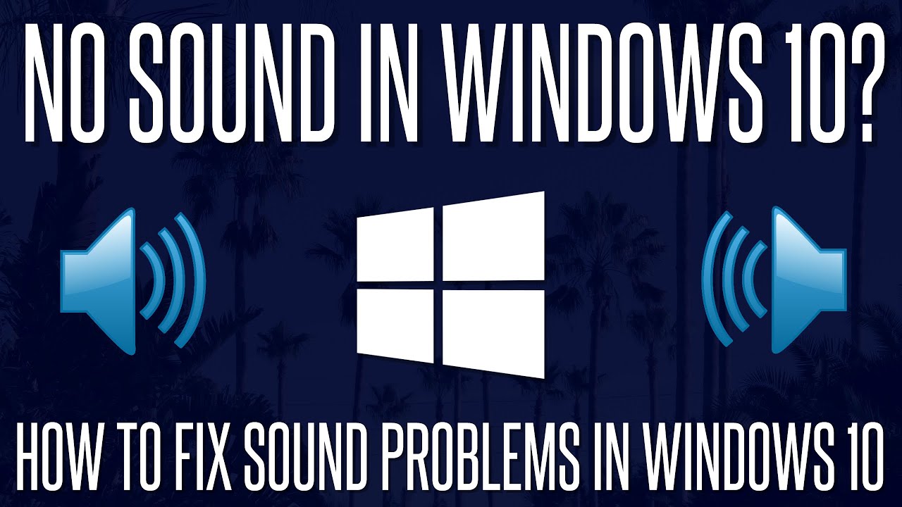 No Sound In Windows 10 How To Fix Sound Not Working In Windows 10