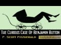 THE CURIOUS CASE OF BENJAMIN BUTTON by F Scott Fitzgerald - full unabridged audiobook