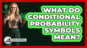 What Do Conditional Probability Symbols Mean? - The Friendly Statistician