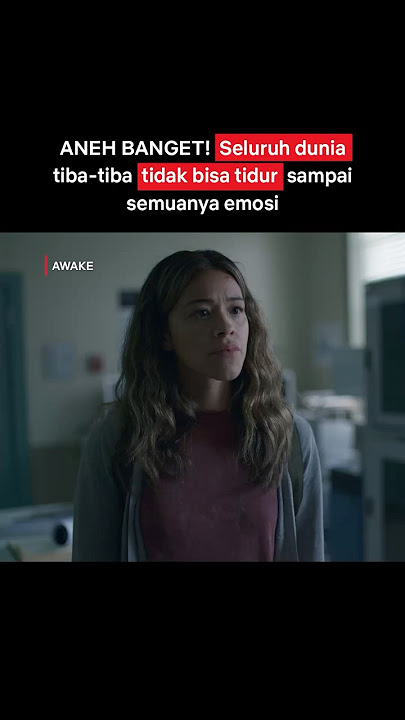 FENOMENA ANEH! Semua Manusia Pada Tantrum Karena Nggak Ngerasa Ngantuk | Awake