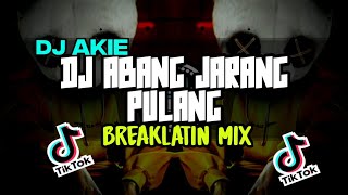 DJ ABANG JARANG PULANG(BREAKLATIN REMIX)