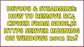 DevOps & SysAdmins: How to remove RC4 cipher from node.js https server running on Windows 2012 R2?