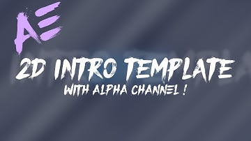 2D INTRO TEMPLATE WITH ALPHA CHANNEL - AFTER EFFECTS.