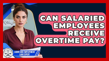 Can Salaried Employees Receive Overtime Pay? | Labor and Employment Law Expert News