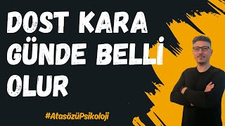 Dost Kara Günde Belli Olur Özüpsikoloji
