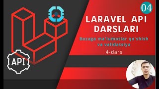 #4 Laravel API yaratish. Bazaga ma'lumotlar qo'shish va validatsiya
