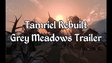 Tamriel Rebuilt - Grey Meadows Trailer