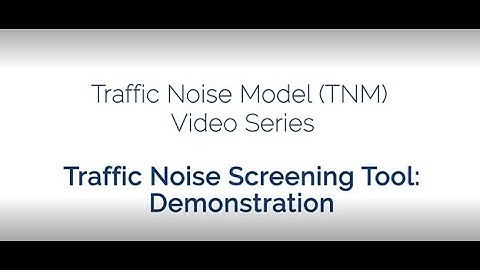 FHWA Traffic Noise Screening Tool: Demonstration