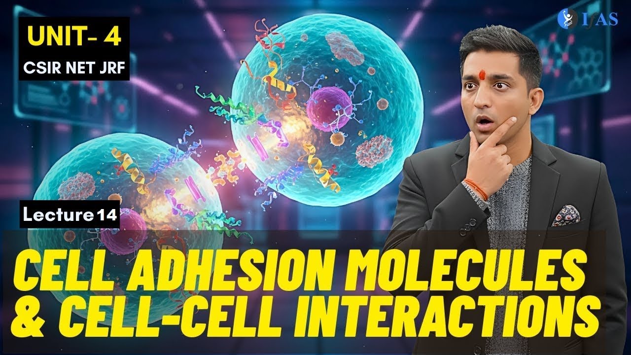 Cell Adhesion Molecules & Cell Cell Interactions - CSIR Dec 2025 | Emotion 6.0 | Lecture 14 | IFAS