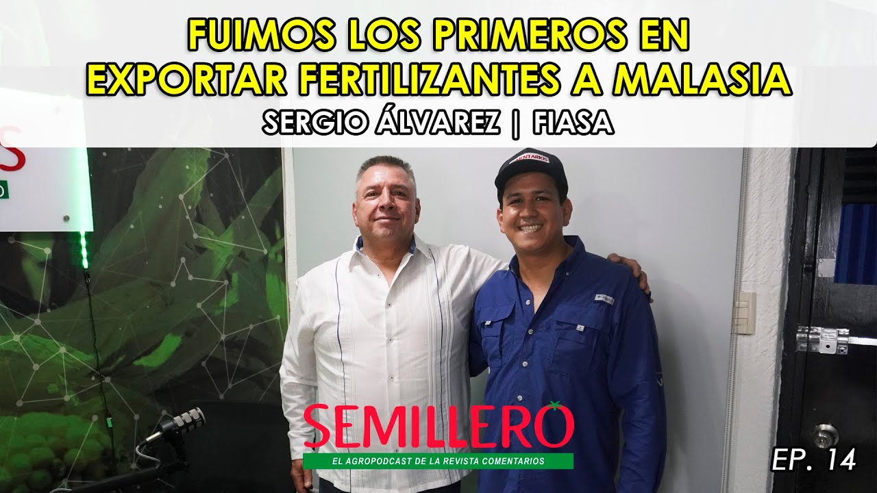 EP. 14 "Gracias a la Redes Sociales exportamos fertilizante a Malasia" | Sergio Álvarez