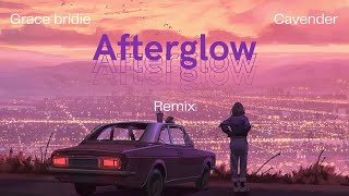 Grace Bridie - Afterglow (Cavender Remix) [Lyrics]